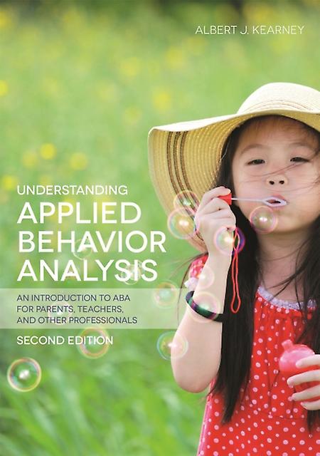 Understanding Applied Behavior Analysis Second Edition by Albert J. Kearney Paperback Book