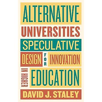 Alternative Universities by David J Staley Paperback