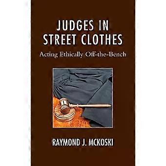 Juízes em trajes civis agindo eticamente fora do tribunal - Raymond J. McKoski