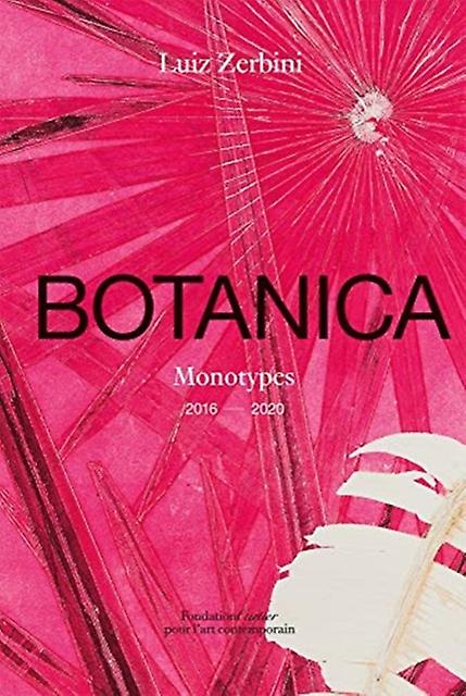 Luiz Zerbini Botanica Monotypes 20162020 by Stefano Mancuso Hardback Book