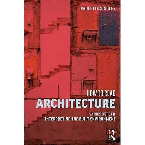 How to Read Architecture: An Introduction to Interpreting the Built Environment