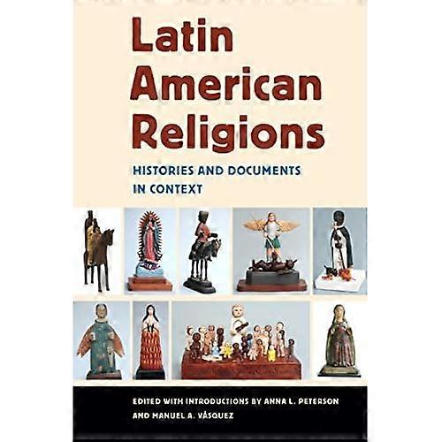 Latin American Religions: Histories and Documents in Context