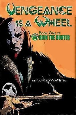Vengeance is a Wheel | Orion the Hunter Book 1