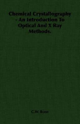 Chemical Crystallography An Introduction to Optical and X Ray Methods
