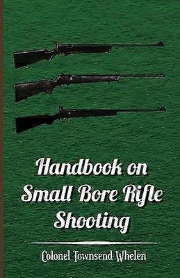 Handbook on Small Bore Rifle Shooting  Equipment Marksmanship Target Shooting Practical Shooting Rifle Ranges Rifle Clubs