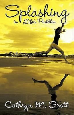 Splashing In Life's Puddles
