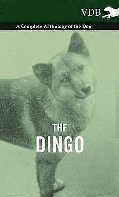 The Dingo  A Complete Anthology of the Dog