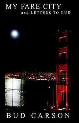 My Fare City and Letters to Bud