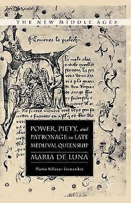 Power Piety and Patronage in Late Medieval Queenship