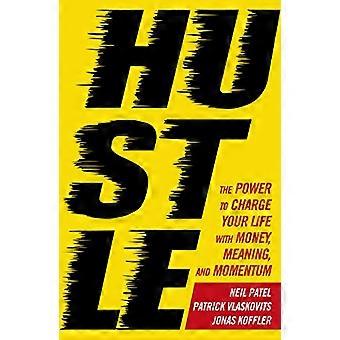 Hustle The power to charge your life with money meaning and momentum