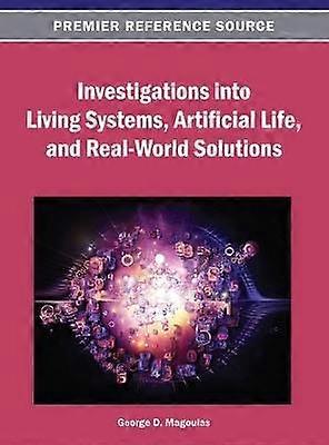 Investigations into Living Systems Artificial Life and Real-World Solutions