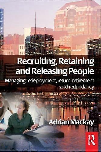 Recruiting Retaining and Releasing People