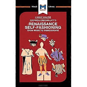 An Analysis of Stephen Greenblatts Renaissance Self Fashioning From More to Shakespeare