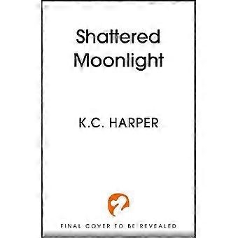 Shattered Moonlight - K.C. Harper