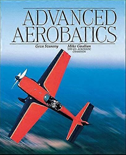 Advanced Aerobatics (Practical Flying Series)