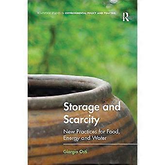 Almacenamiento y escasez: nuevas prácticas para alimentos, energía y agua (Routledge Studies in Environmental Policy and Practice)