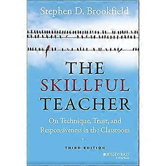 The Skillful Teacher: On Technique, Trust, and Responsiveness in the Classroom