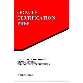 Studieguide för 1z0-460: Oracle Linux 6 Implementation Essentials: Oracle Certification Prep