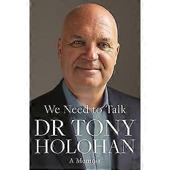 We Need to Talk : A Memoir of Leadership and Loss: the Medical Officer Who Guided Ireland Through the Covid 19 Pandemic