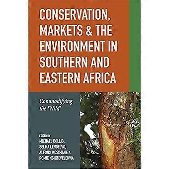 Conservation, marchés et environnement en Afrique australe et orientale : marchandiser la nature (Future Rural Africa)