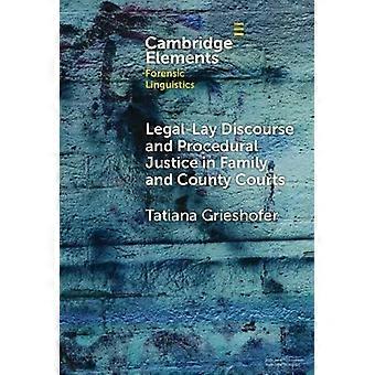 Legal-lay Discourse And Procedural Justice In Family And County Courts - Tatiana Grieshofer