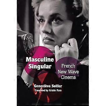 Masculine Singular French New Wave Cinema
