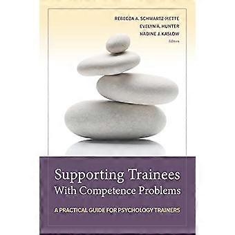 Supporting Trainees with Competence Problems A Practical Guide for Psychology Trainers