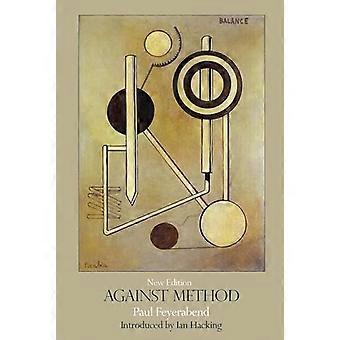 Against Method Outline of an Anarchistic Theory of Knowledge