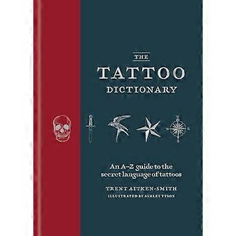 Tatoveringsordbog: en A-Z guide til tatoveringernes hemmelige sprog