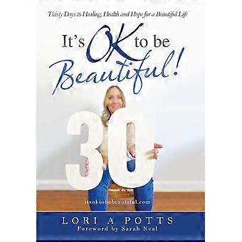 It's Ok To Be Beautiful Thirty Days To Healing Health And Hope For A Beautifu - Lori A Potts - Hardcover - en Book