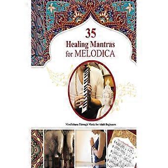 35 Healing Mantras For Melodica Mindfulness Through Music For Adult Beginners