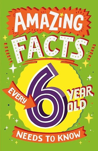 Amazing Facts Every 6 Year Old Needs To Know by Catherine Brereton Paperback Book