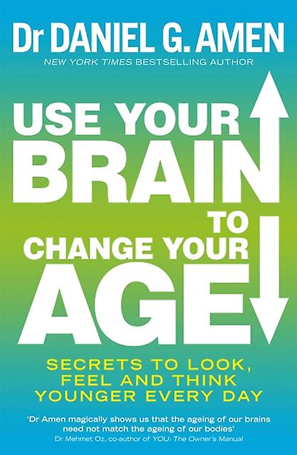 Use Your Brain To Change Your Age by Dr Daniel G. Amen Paperback Book