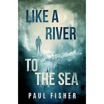 Like A River To The Sea - Paul