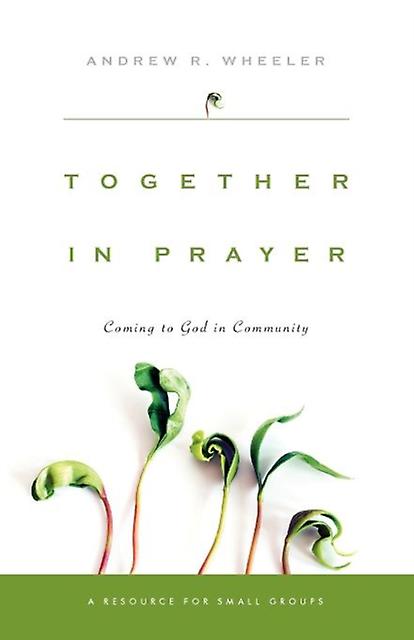 Together In Prayer by Andrew R. Wheeler Paperback Book