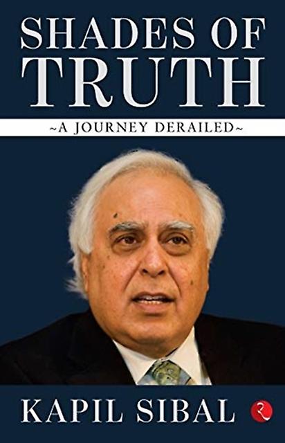 Shades Of Truth by Kapil Sibal Hardback Book