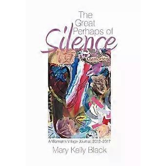 El gran quizás del silencio. Diario de una aldea de mujeres 2012-2017 - Mary Kelly Black