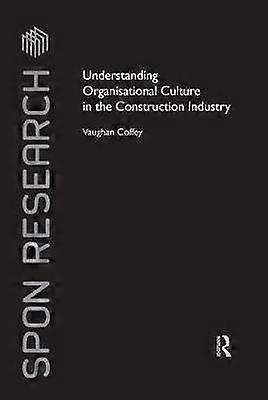 Understanding Organisational Culture in the Construction Industry