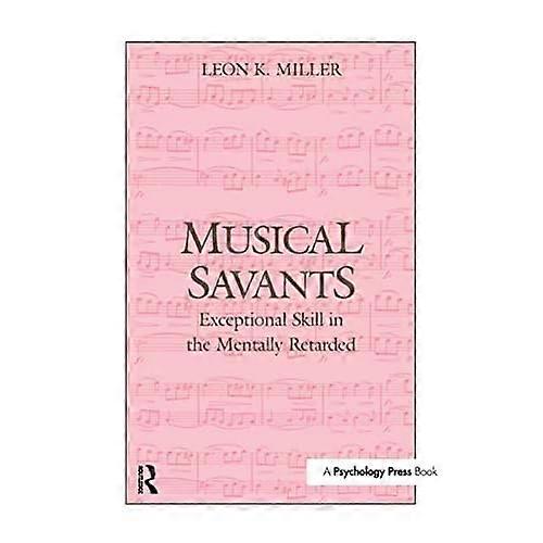Musical Savants: Exceptional Skill in the Mentally Retarded