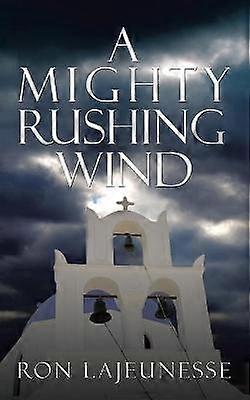 A Mighty Rushing Wind