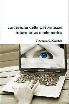 La Lesione Della Riservatezza Informatica E Telematica
