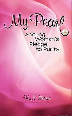 My Pearl A Young Woman's Pledge to Purity