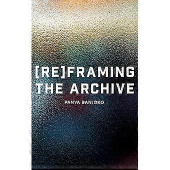 Reframing the Archive