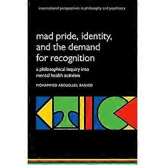 Madness And The Demand For Recognition A Philosophical Inquiry Into Identity And - Mohammed Abouelleil Rashed