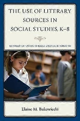 The Use of Literary Sources in Social Studies K-8