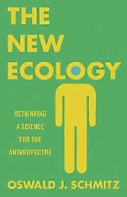 The New Ecology - Rethinking a Science for the Anthropocene