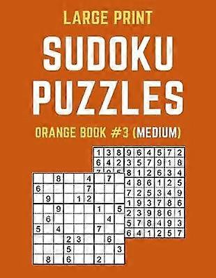 Large Print Sudoku Puzzles Orange Book #3 (Medium)