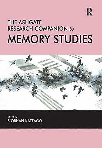 The Ashgate Research Companion to Memory Studies