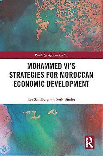 Mohammed VIs Strategies for Moroccan Economic Development