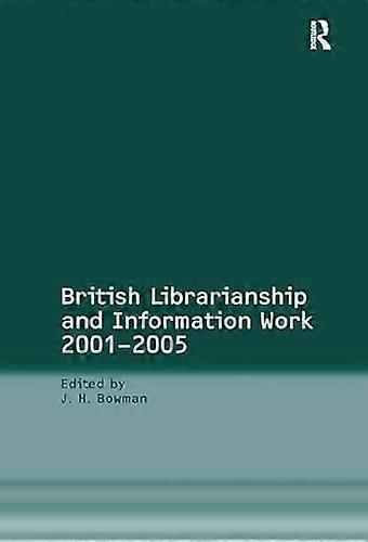 British Librarianship and Information Work 2001 2005